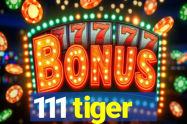 111 tiger